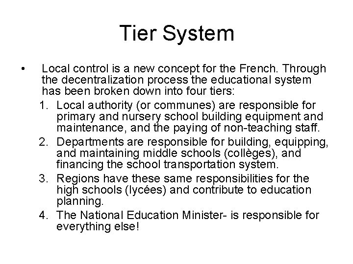 Tier System • Local control is a new concept for the French. Through the