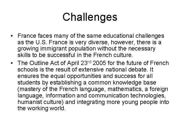 Challenges • France faces many of the same educational challenges as the U. S.