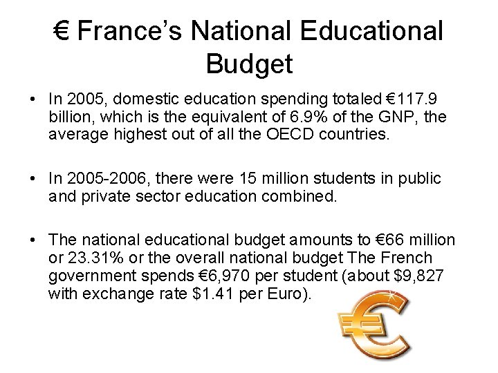 € France’s National Educational Budget • In 2005, domestic education spending totaled € 117.