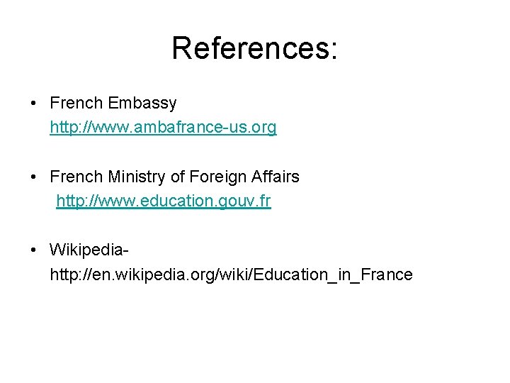 References: • French Embassy http: //www. ambafrance-us. org • French Ministry of Foreign Affairs