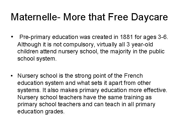 Maternelle- More that Free Daycare • Pre-primary education was created in 1881 for ages