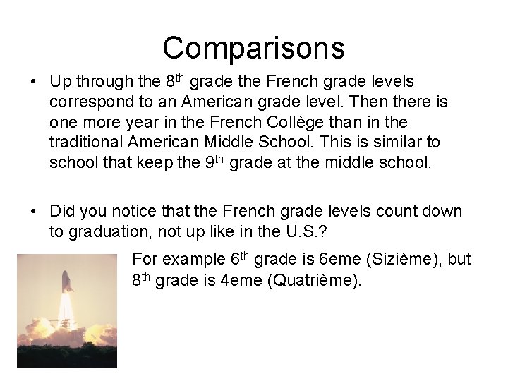 Comparisons • Up through the 8 th grade the French grade levels correspond to