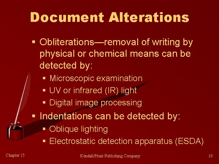 Document Alterations § Obliterations—removal of writing by physical or chemical means can be detected