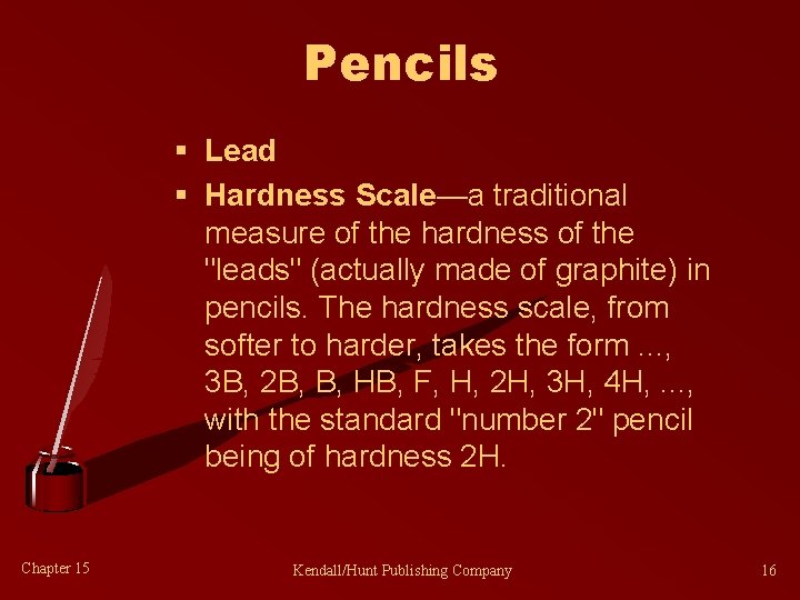 Pencils § Lead § Hardness Scale—a traditional measure of the hardness of the "leads"