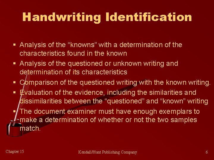 Handwriting Identification § Analysis of the “knowns” with a determination of the characteristics found