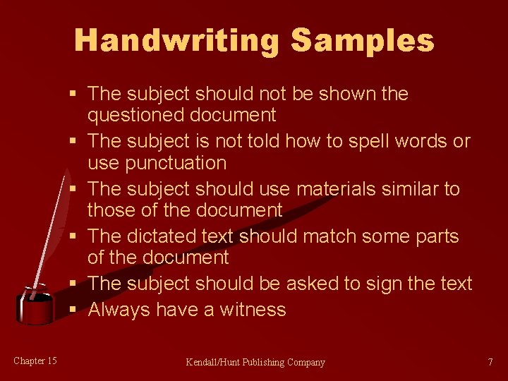 Handwriting Samples § The subject should not be shown the questioned document § The