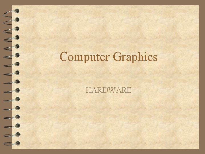 Computer Graphics HARDWARE 