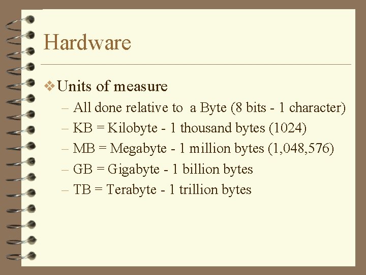 Hardware v Units of measure – All done relative to a Byte (8 bits