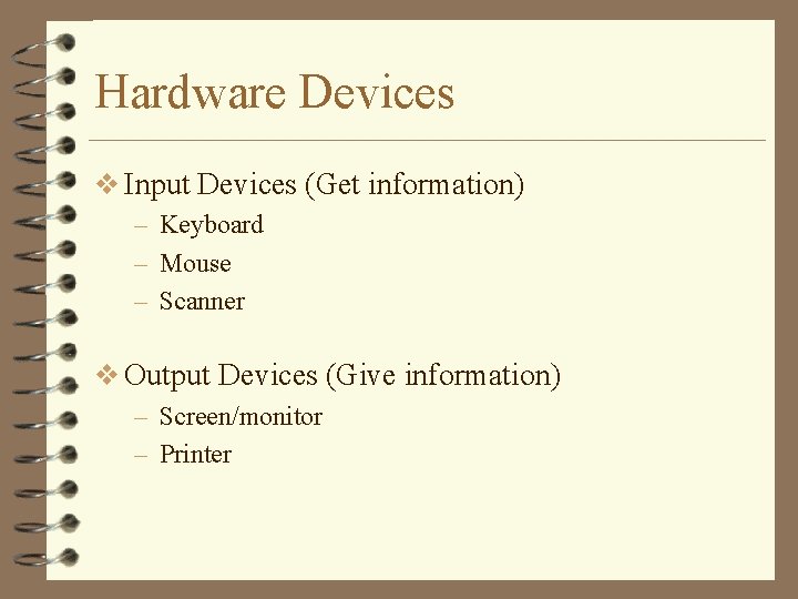 Hardware Devices v Input Devices (Get information) – Keyboard – Mouse – Scanner v
