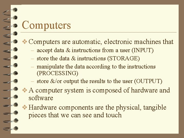 Computers v Computers are automatic, electronic machines that – accept data & instructions from