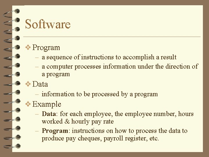 Software v Program – a sequence of instructions to accomplish a result – a