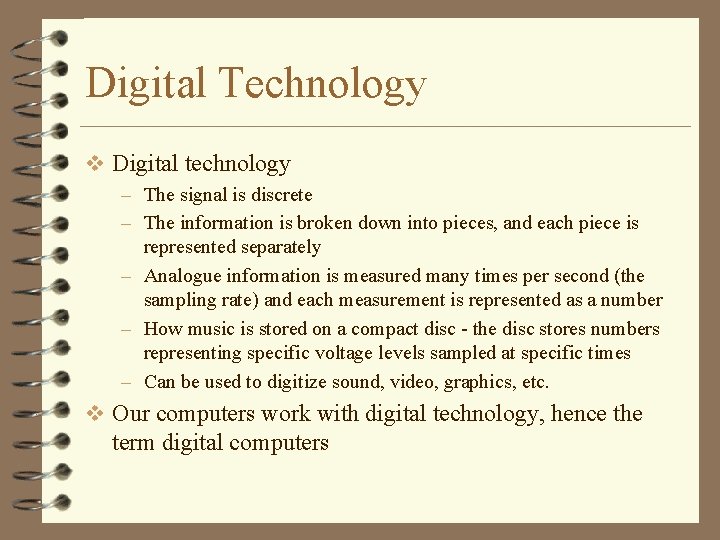 Digital Technology v Digital technology – The signal is discrete – The information is