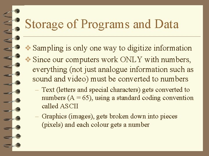 Storage of Programs and Data v Sampling is only one way to digitize information