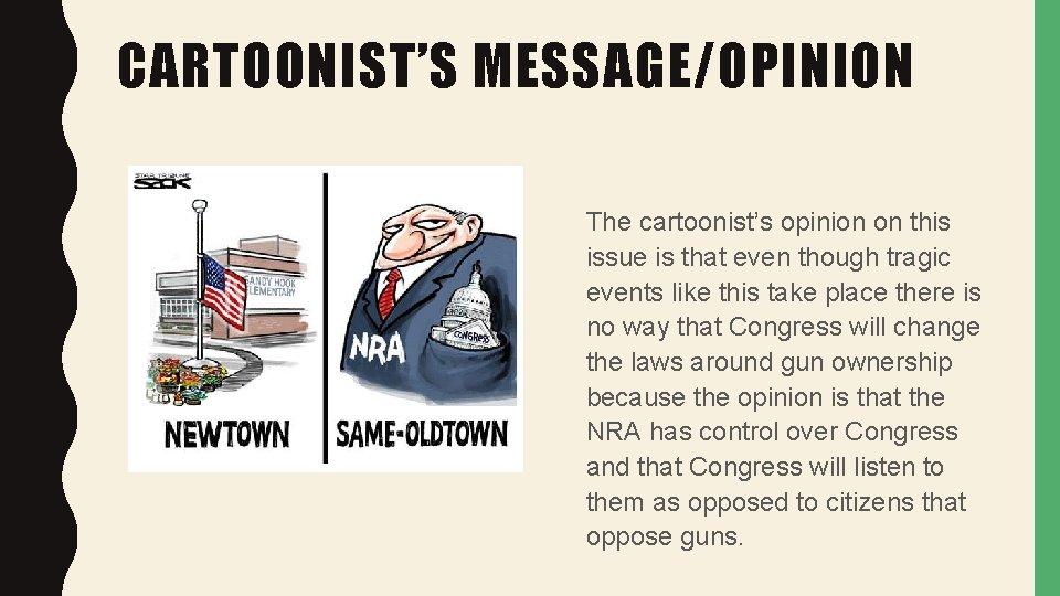 CARTOONIST’S MESSAGE/OPINION The cartoonist’s opinion on this issue is that even though tragic events
