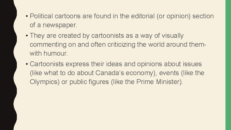  • Political cartoons are found in the editorial (or opinion) section of a