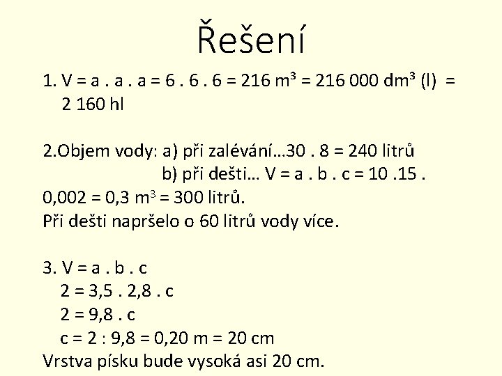 Řešení 1. V = a. a. a = 6. 6. 6 = 216 m³