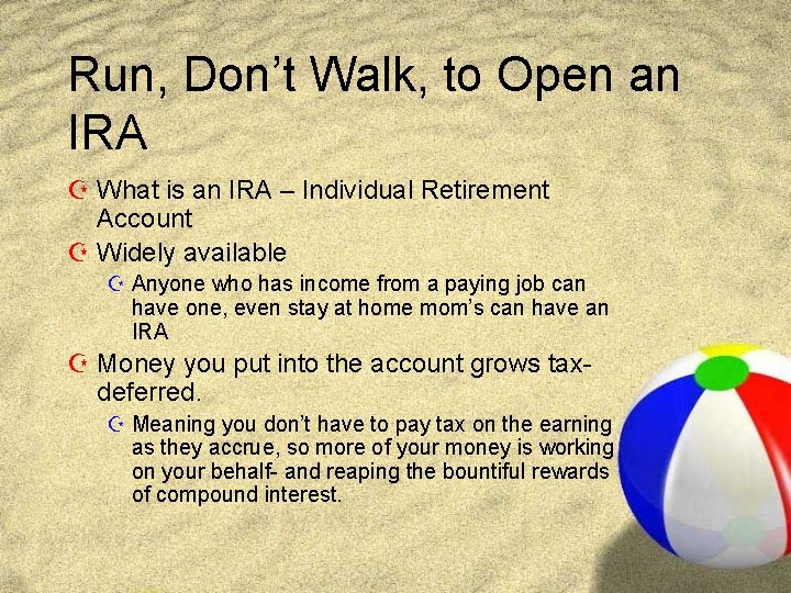 Run, Don’t Walk, to Open an IRA Z What is an IRA – Individual