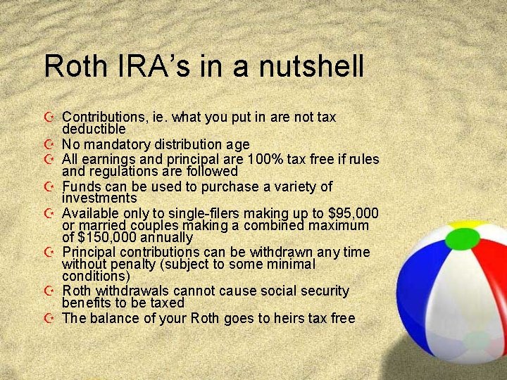 Roth IRA’s in a nutshell Z Contributions, ie. what you put in are not