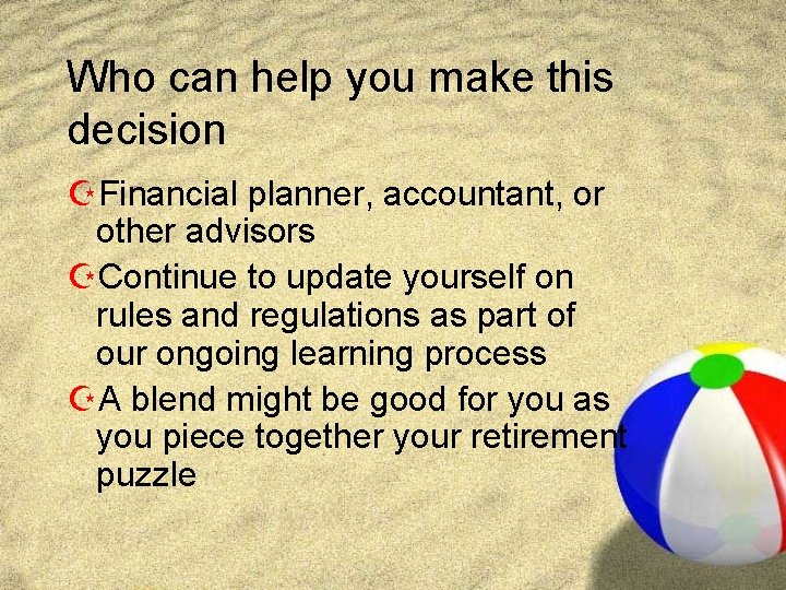 Who can help you make this decision ZFinancial planner, accountant, or other advisors ZContinue