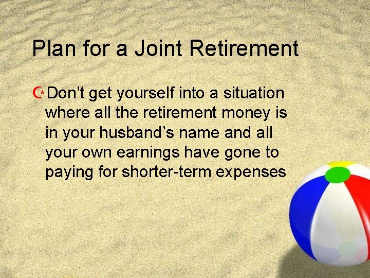 Plan for a Joint Retirement ZDon’t get yourself into a situation where all the