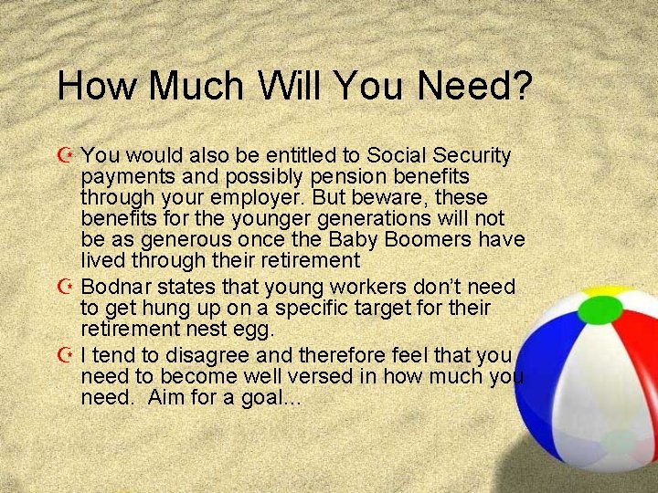 How Much Will You Need? Z You would also be entitled to Social Security