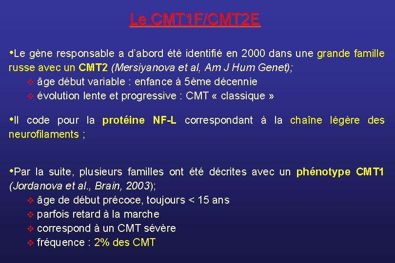 Le CMT 1 F/CMT 2 E • Le gène responsable a d’abord été identifié