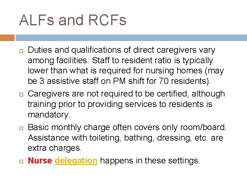 ALFs and RCFs Duties and qualifications of direct caregivers vary among facilities. Staff to