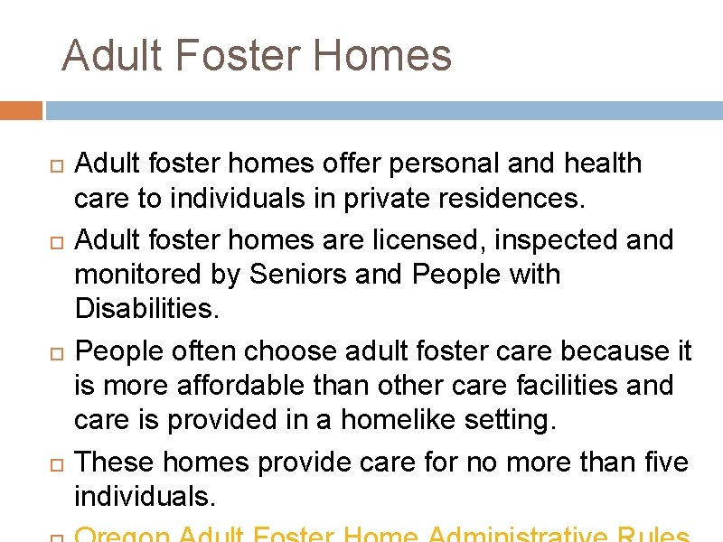 Adult Foster Homes Adult foster homes offer personal and health care to individuals in