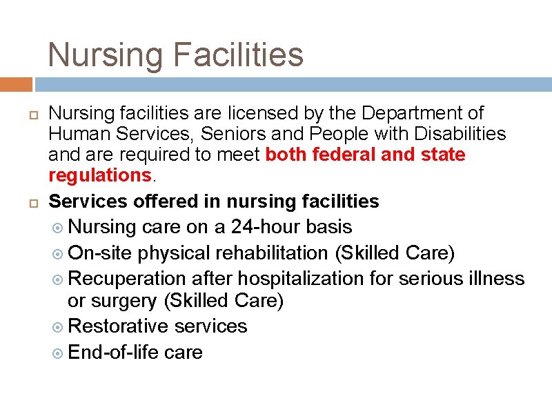 Nursing Facilities Nursing facilities are licensed by the Department of Human Services, Seniors and