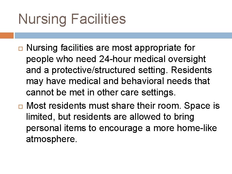 Nursing Facilities Nursing facilities are most appropriate for people who need 24 -hour medical