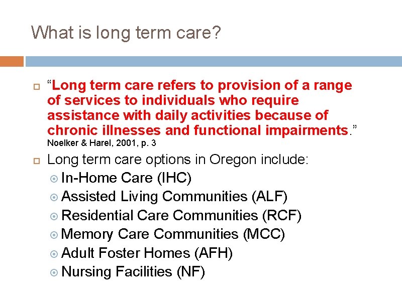 What is long term care? “Long term care refers to provision of a range