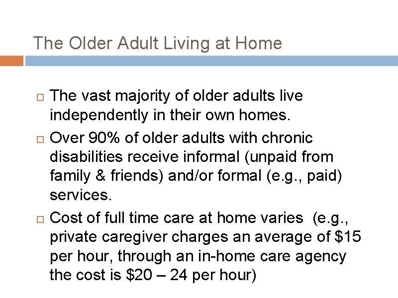 The Older Adult Living at Home The vast majority of older adults live independently