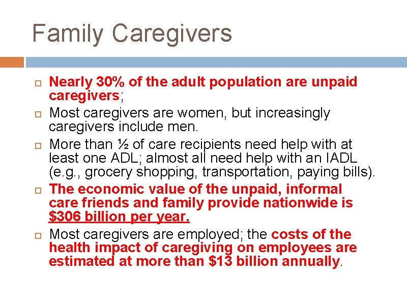 Family Caregivers Nearly 30% of the adult population are unpaid caregivers; Most caregivers are