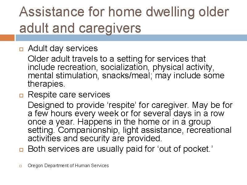 Assistance for home dwelling older adult and caregivers Adult day services Older adult travels