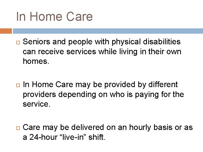 In Home Care Seniors and people with physical disabilities can receive services while living