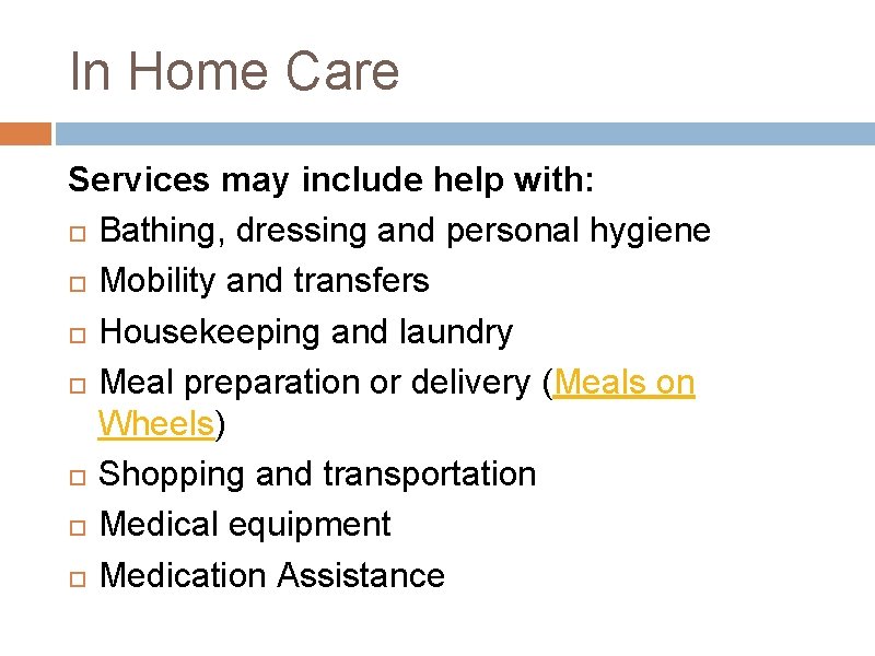 In Home Care Services may include help with: Bathing, dressing and personal hygiene Mobility