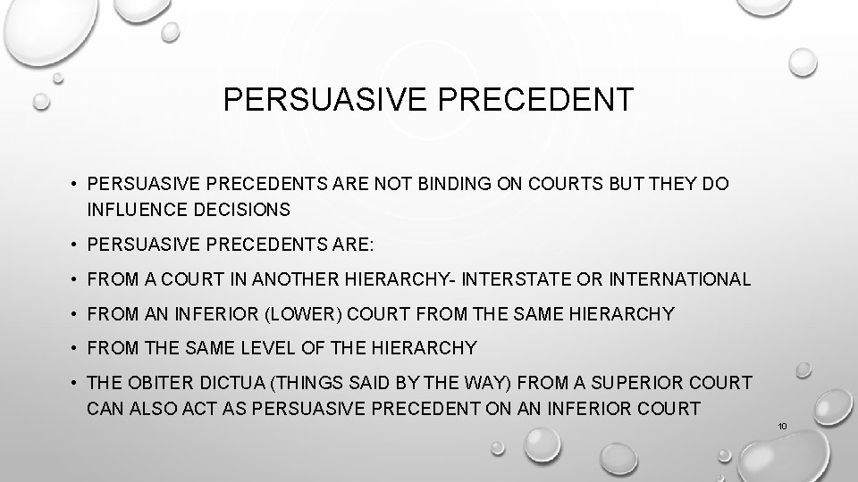 PERSUASIVE PRECEDENT • PERSUASIVE PRECEDENTS ARE NOT BINDING ON COURTS BUT THEY DO INFLUENCE