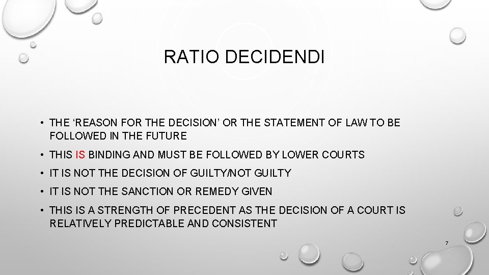 RATIO DECIDENDI • THE ‘REASON FOR THE DECISION’ OR THE STATEMENT OF LAW TO