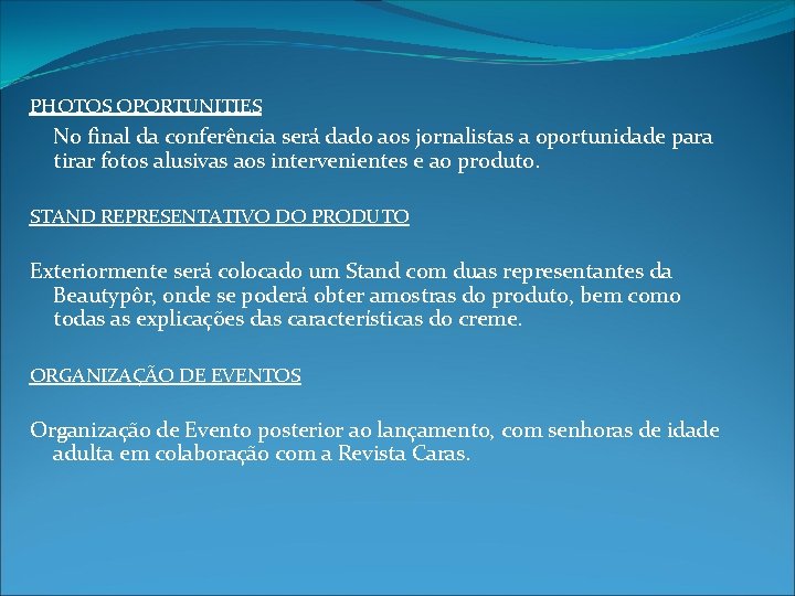 PHOTOS OPORTUNITIES No final da conferência será dado aos jornalistas a oportunidade para tirar