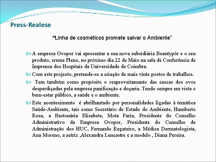 Press-Realese “Linha de cosméticos promete salvar o Ambiente” A empresa Ovopor vai apresentar a