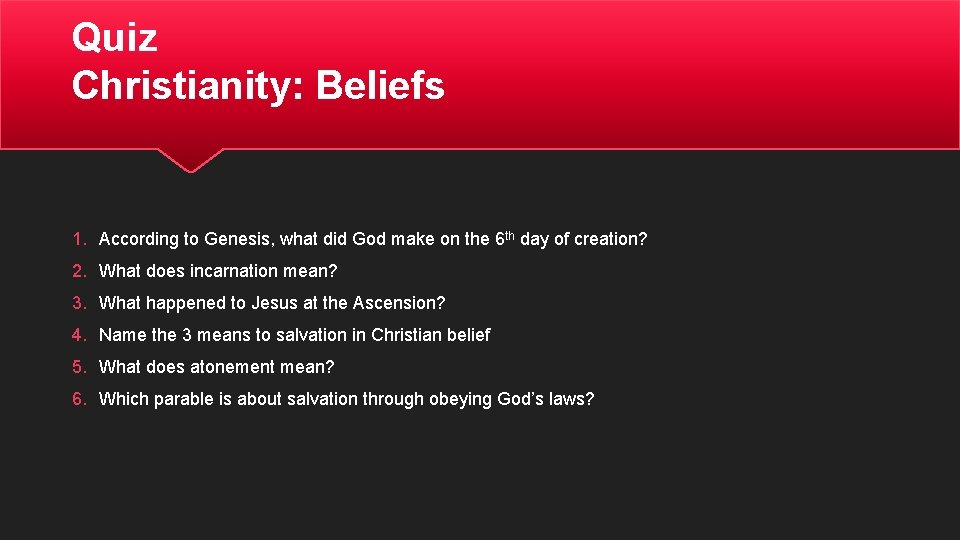 Quiz Christianity: Beliefs 1. According to Genesis, what did God make on the 6 Quiz Christianity: Beliefs 1. According to Genesis, what did God make on the 6