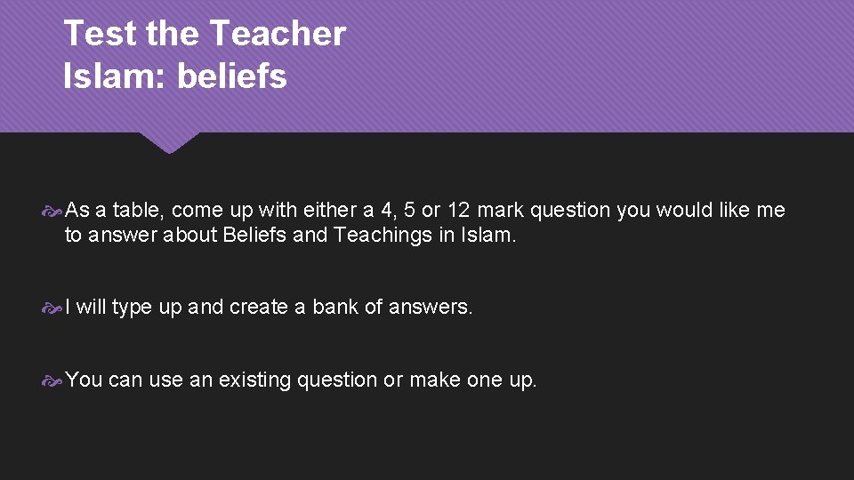 Test the Teacher Islam: beliefs As a table, come up with either a 4, Test the Teacher Islam: beliefs As a table, come up with either a 4,