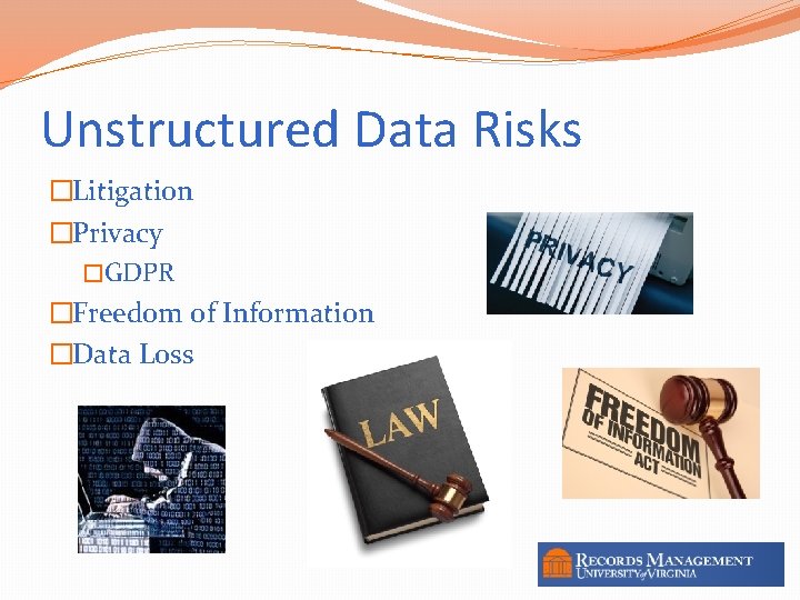 Unstructured Data Risks �Litigation �Privacy �GDPR �Freedom of Information �Data Loss 10 