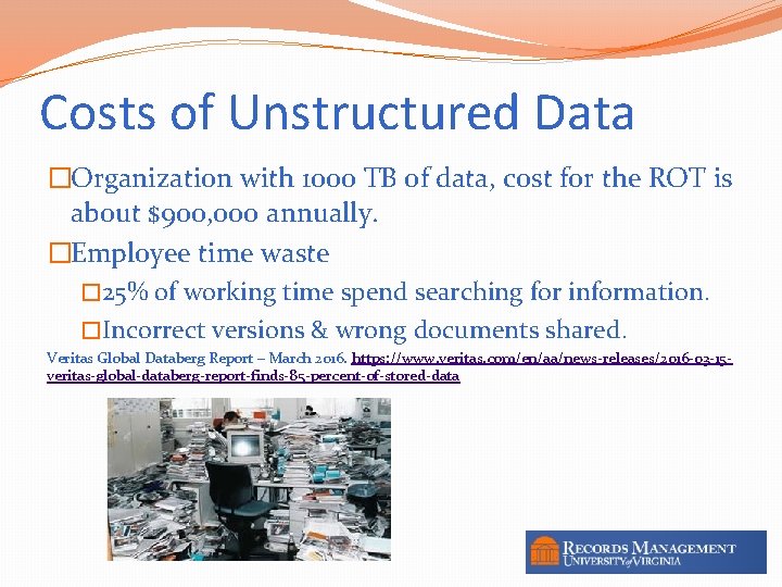 Costs of Unstructured Data �Organization with 1000 TB of data, cost for the ROT