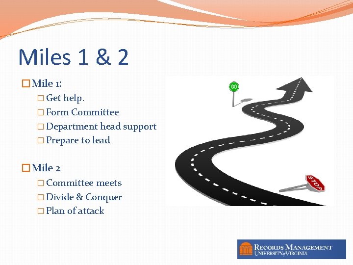 Miles 1 & 2 �Mile 1: � Get help. � Form Committee � Department