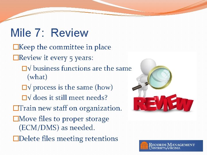 Mile 7: Review �Keep the committee in place �Review it every 5 years: �√