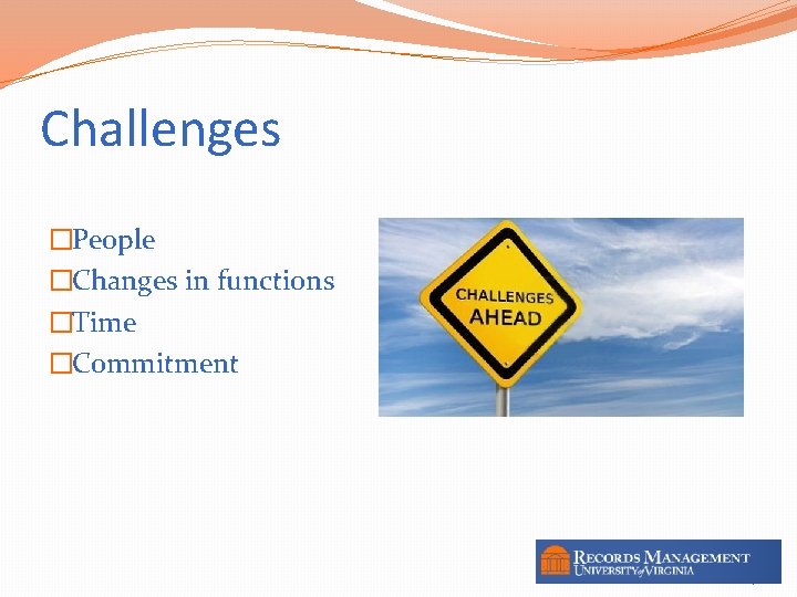 Challenges �People �Changes in functions �Time �Commitment 27 