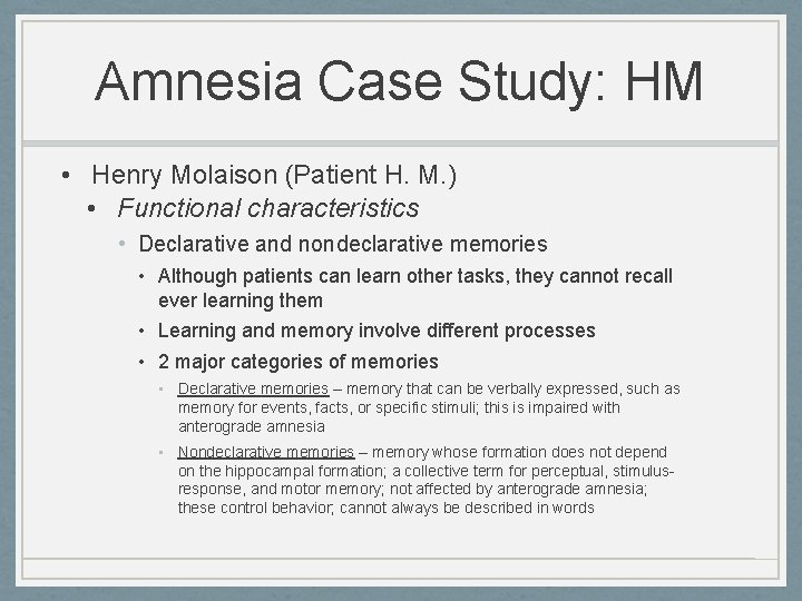 Amnesia Case Study: HM • Henry Molaison (Patient H. M. ) • Functional characteristics