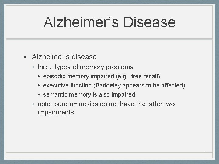 Alzheimer’s Disease • Alzheimer’s disease • three types of memory problems • episodic memory