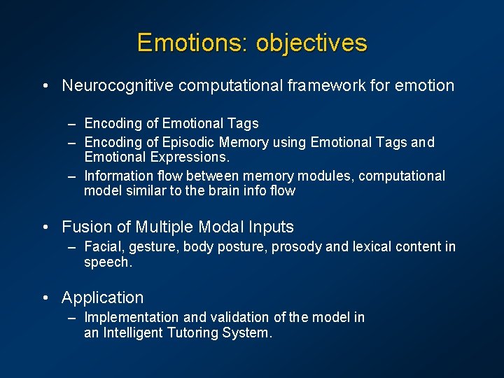 Emotions: objectives • Neurocognitive computational framework for emotion – Encoding of Emotional Tags –